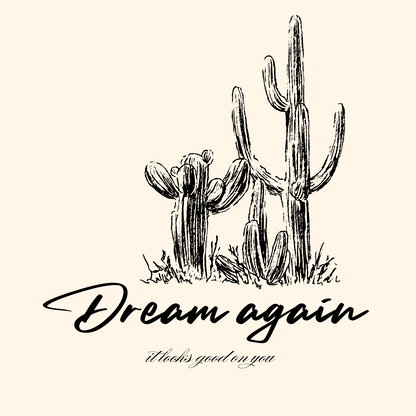 Dream again (it looks good on you)